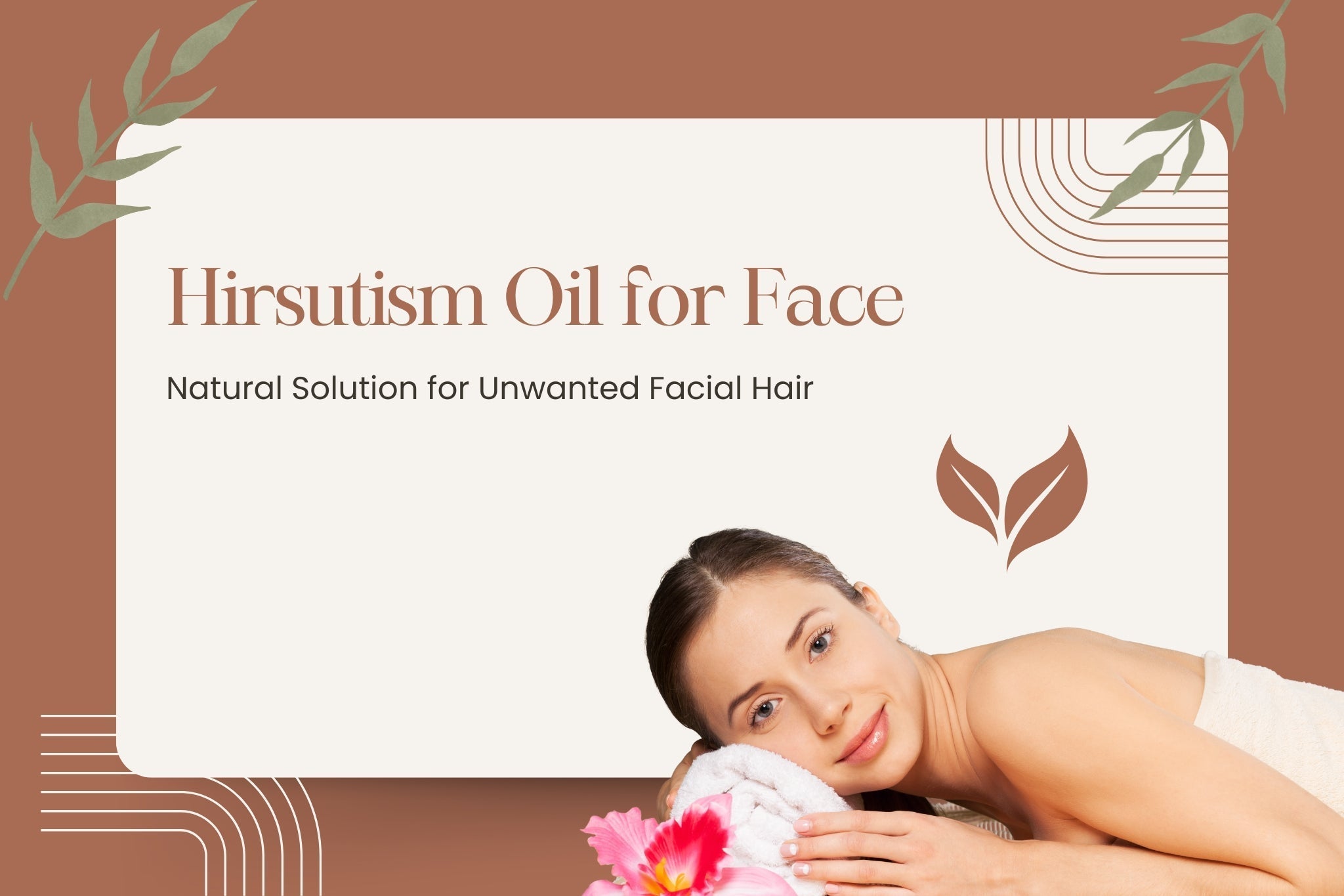 Hirsutism Oil for Face: Natural Solution for Unwanted Facial Hair