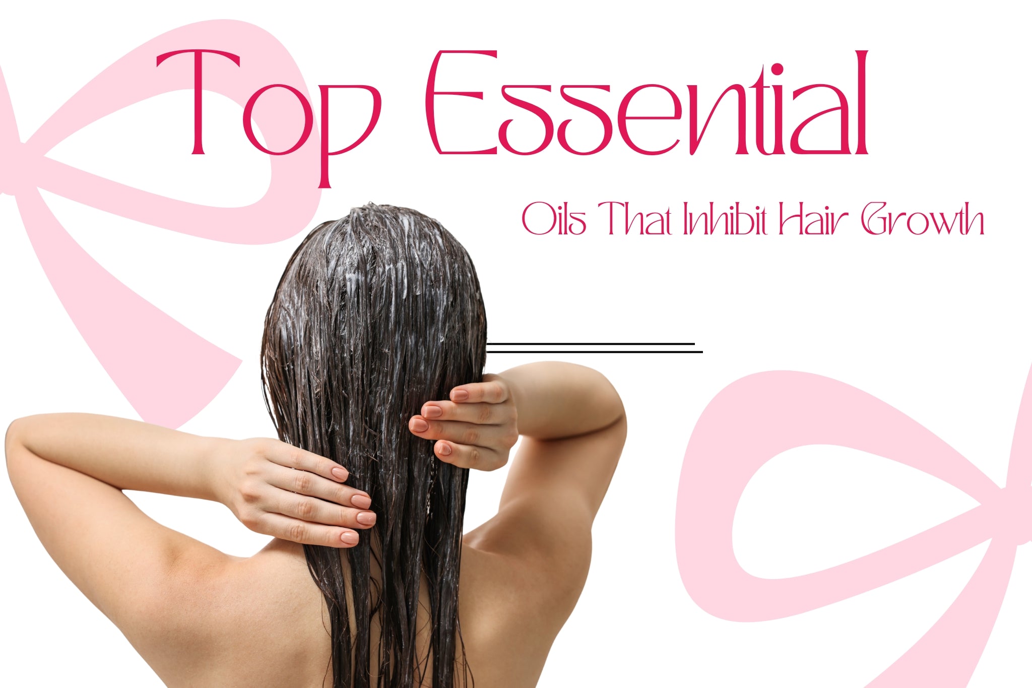 Top Essential Oils That Inhibit Hair Growth: Natural Solutions for Hair Removal